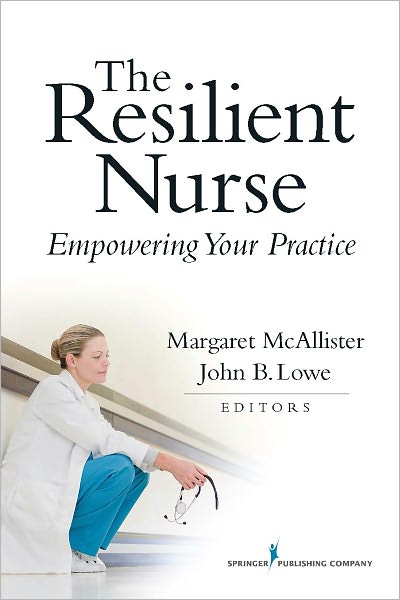 Cover for Margaret Mcallister · The Resilient Nurse: Empowering Your Practice (Paperback Book) (2011)