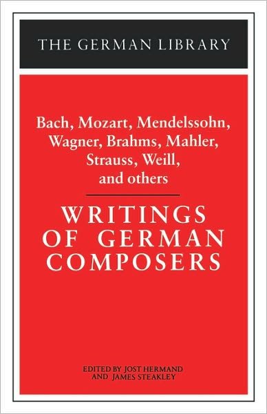 Cover for James Steakley · Writings of German Composers: Bach, Mozart, Mendelssohn, Wagner, Brahms, Mahler, Strauss, Weill, and (Taschenbuch) (1981)