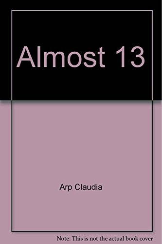 Cover for Claudia Arp · Almost 13 (Hardcover Book) (1986)