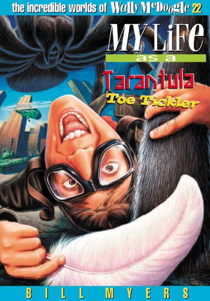Cover for Bill Myers · My Life As a Tarantula Toe Tickler (Paperback Book) (2003)