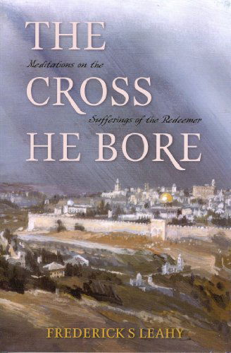 The Cross He Bore - Frederick S. Leahy - Książki - Banner of Truth - 9780851516936 - 1 grudnia 1996