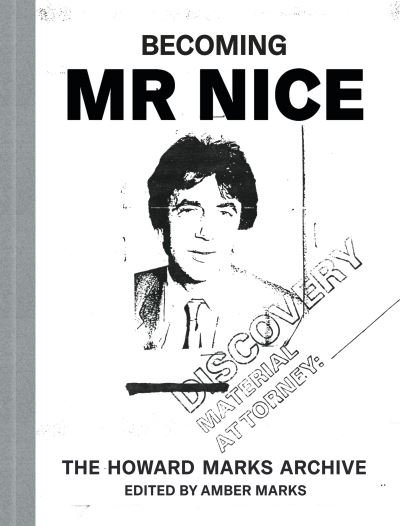 Cover for Amber Marks · Becoming Mr Nice: THE HOWARD MARKS ARCHIVE (Gebundenes Buch) (2021)