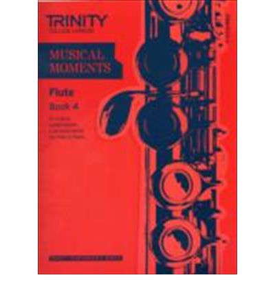 Musical Moments Flute Book 4 - Trinity College London - Books - Trinity College London Press - 9780857361936 - November 16, 2011