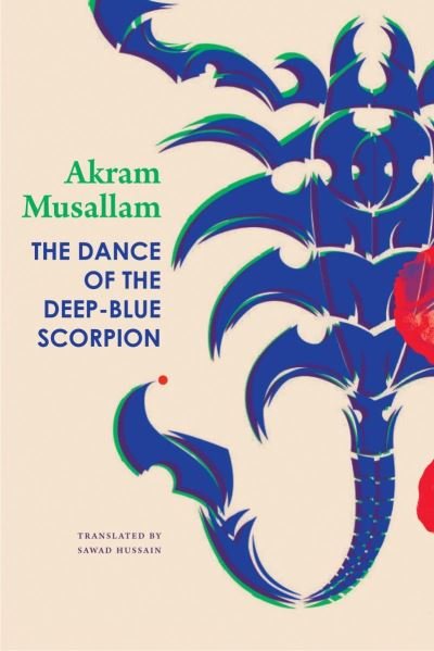Cover for Akram Musallam · The Dance of the Deep-Blue Scorpion - The Arab List (Hardcover Book) (2022)