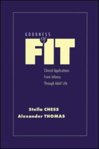 Cover for Stella Chess · Goodness of Fit: Clinical Applications, From Infancy through Adult Life (Hardcover Book) (1999)