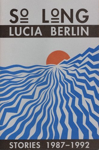 Cover for Lucia Berlin · So Long: Stories 1987-1992 (Paperback Bog) [First edition] (2010)