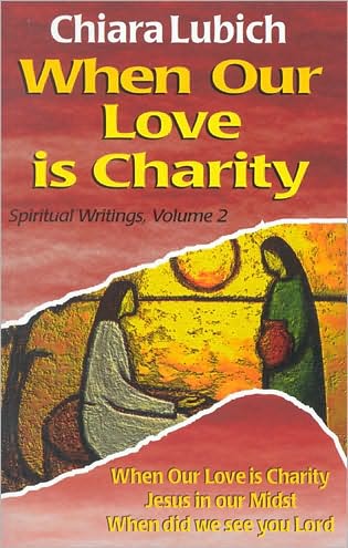 Cover for Chiara Lubich · When Our Love is Charity (Spiritual Writings, Vol 2) (Paperback Book) (2012)