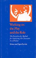 Cover for Irina Levin · Working on the Play and the Role: The Stanislavsky Method for Analyzing the Characters in a Drama (Paperback Book) (1992)