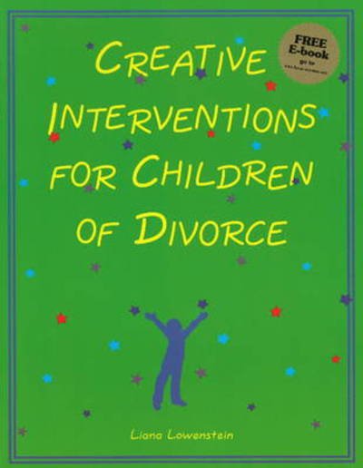 Creative Interventions for Children of Divorce - Liana Lowenstein - Livres - Champion Press - 9780968519936 - 1 décembre 2006