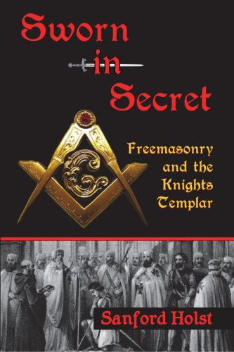 Cover for Sanford Holst · Sworn in Secret: Freemasonry and the Knights Templar (Paperback Book) (2012)