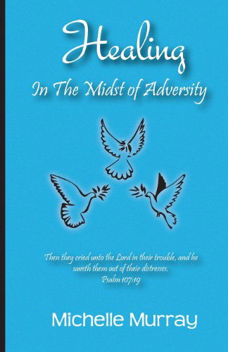 Cover for Michelle Murrary · Healing in the Midst of Adversity (Paperback Book) (2013)