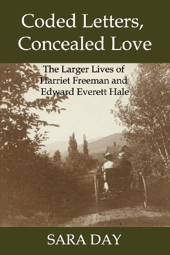 Cover for Sara Day · Coded Letters, Concealed Love: the Larger Lives of Harriet Freeman and Edward Everett Hale (Taschenbuch) (2014)