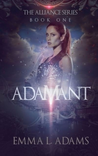 Cover for Emma L. Adams · Adamant : The Alliance Series : Book One (Paperback Book) (2015)