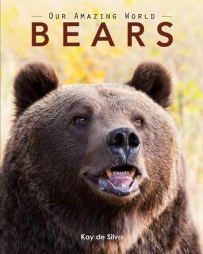 Cover for Kay De Silva · Bears: Amazing Pictures &amp; Fun Facts on Animals in Nature (Pocketbok) (2016)