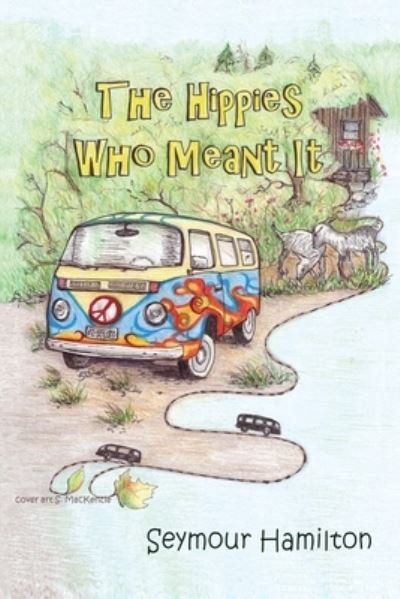 Seymour Hamilton · The Hippies Who Meant It (Paperback Bog) (2022)