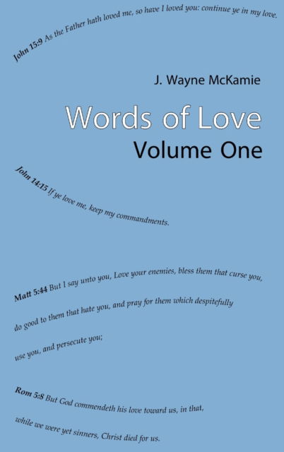 Cover for J. Wayne Mckamie · Words of Love Volume One HB (Hardcover Book) (2015)