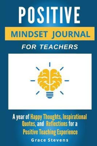 Cover for Grace Stevens · Positive Mindset Journal For Teachers (Paperback Book) (2017)