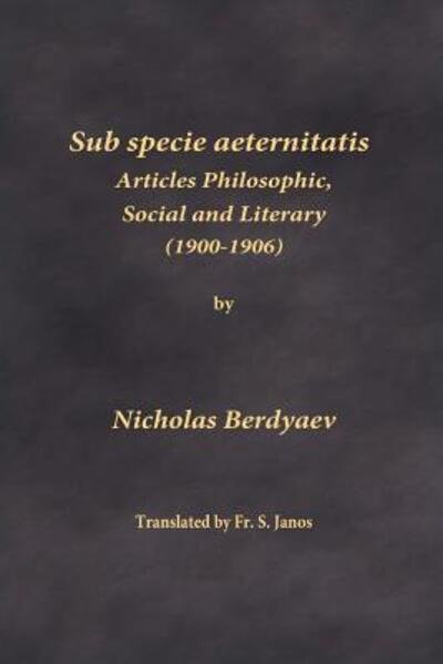 Cover for Nicholas Berdyaev · Sub Specie Aeternitatis Articles Philosophic, Social and Literary (Paperback Book) (2019)
