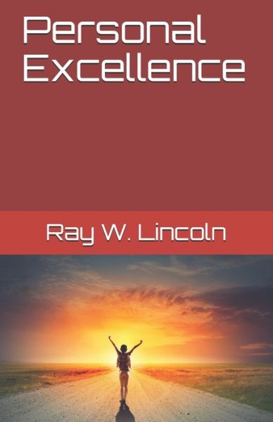 Personal Excellence - Ray W Lincoln - Books - Apex Publications - 9780999634936 - May 1, 2006