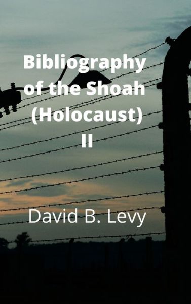 Cover for David B Levy · Bibliography of the Shoah (Holocaust) II (Gebundenes Buch) (2021)