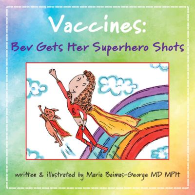 Cover for Baimas-George, Maria (Carolinas Medical Center, Charlotte) · Vaccines: Bev Gets Her Superhero Shots - The Strength of My Scars (Paperback Book) (2024)