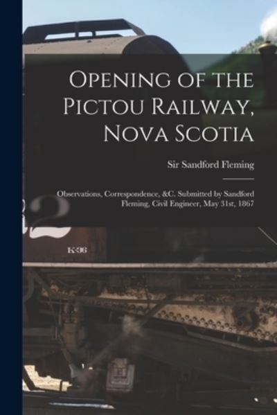 Cover for Sir Sandford Fleming · Opening of the Pictou Railway, Nova Scotia [microform] (Paperback Book) (2021)