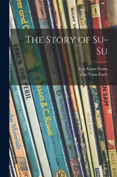 Cover for Eva Knox 1905- Evans · The Story of Su-Su (Paperback Book) (2021)