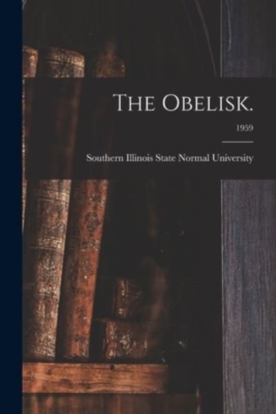 Southern Illinois State Normal Univer · The Obelisk.; 1959 (Pocketbok) (2021)