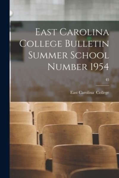 Cover for East Carolina · East Carolina College Bulletin Summer School Number 1954; 45 (Taschenbuch) (2021)