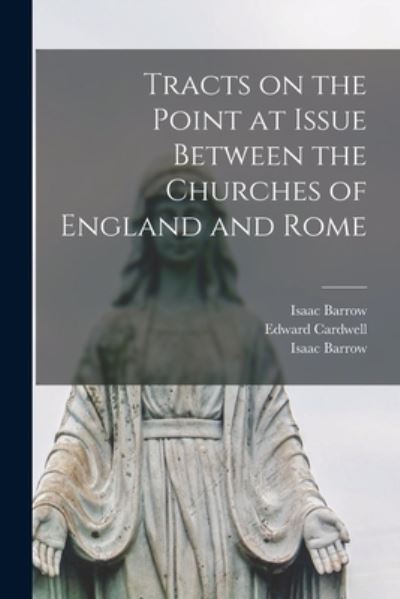 Cover for Isaac 1630-1677 Barrow · Tracts on the Point at Issue Between the Churches of England and Rome (Paperback Bog) (2021)