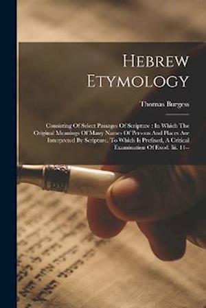 Cover for Thomas Burgess · Hebrew Etymology : Consisting of Select Passages of Scripture (Book) (2022)