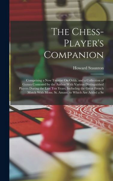 Cover for Howard Staunton · Chess-Player's Companion (Book) (2022)