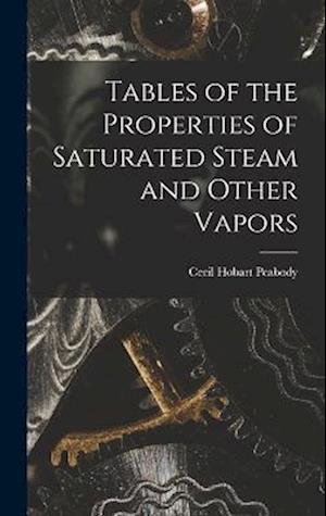 Cover for Cecil Hobart Peabody · Tables of the Properties of Saturated Steam and Other Vapors (Book) (2022)
