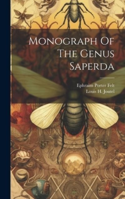 Cover for Ephraim Porter Felt · Monograph of the Genus Saperda (Bok) (2023)