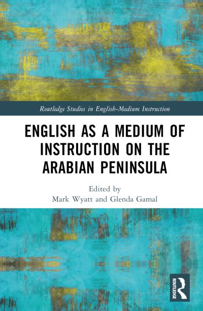 English as a Medium of Instruction on the Arabian Peninsula - Routledge Studies in English-Medium Instruction -  - Books - Taylor & Francis Ltd - 9781032024936 - March 15, 2023