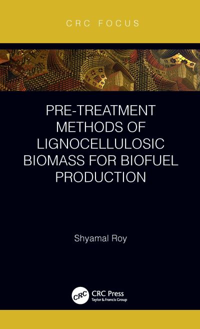 Cover for Roy, Shyamal (Jadavpur University, West Bengal, India.) · Pre-treatment Methods of Lignocellulosic Biomass for Biofuel Production (Paperback Book) (2023)