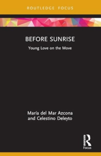 Before Sunrise: Young Love on the Move - Cinema and Youth Cultures - Azcona, Maria del Mar (University of Zaragoza, Spain) - Books - Taylor & Francis Ltd - 9781032123936 - November 29, 2024