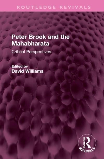 Cover for David Williams · Peter Brook and the Mahabharata: Critical Perspectives - Routledge Revivals (Hardcover Book) (2022)