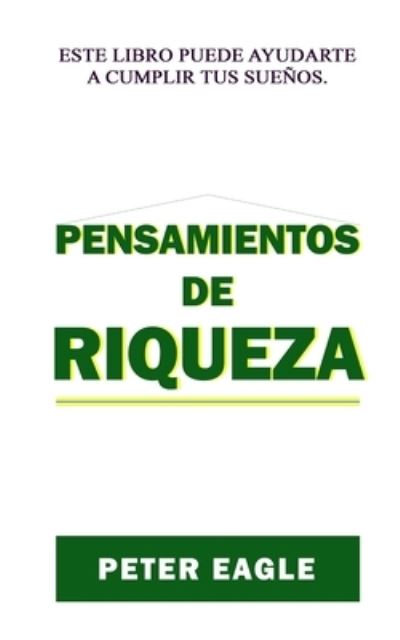 Cover for Peter Eagle · Pensamientos de Riqueza (Paperback Bog) (2025)
