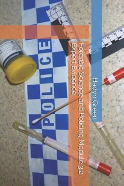 Cover for Hadyn Green · Forensic Science and Policing Module 3.2 Expert Evidence (Paperback Book) (2019)