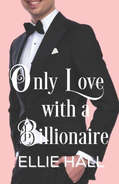 Cover for Ellie Hall · Only Love with a Billionaire (Paperback Book) (2019)