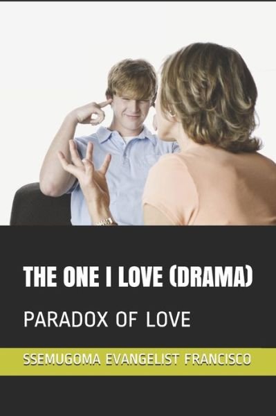 Cover for Ssemugoma Evangelist Francisco · The One I Love (Drama) (Paperback Book) (2019)