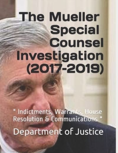 Cover for Department of Justice · The Mueller Special Counsel Investigation (2017-2019) (Paperback Book) (2019)