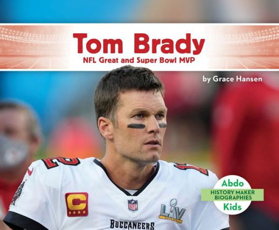 Cover for Grace Hansen · Tom Brady: NFL Great and Super (Hardcover Book) (2021)