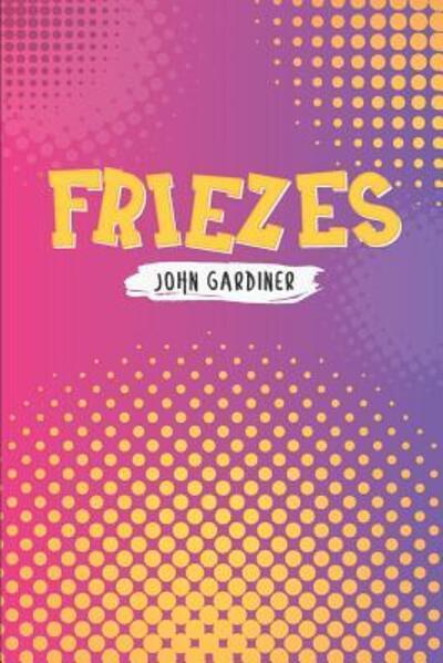 Cover for John Gardiner · Friezes (Paperback Book) (2019)