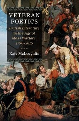 Cover for McLoughlin, Kate (University of Oxford) · Veteran Poetics: British Literature in the Age of Mass Warfare, 1790–2015 (Innbunden bok) (2018)