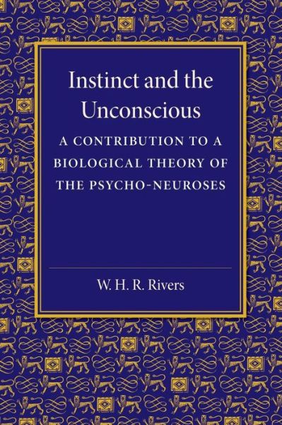 Cover for W. H. R. Rivers · Instinct and the Unconscious: A Contribution to a Biological Theory of the Psycho-Neuroses (Paperback Book) (2014)