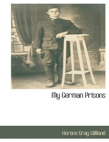 Cover for Horace Gray Gilliland · My German Prisons (Paperback Book) (2011)