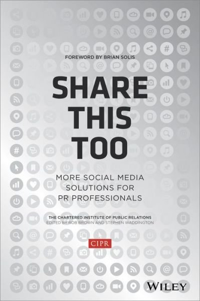 Cover for CIPR (Chartered Institute of Public Relations) · Share This Too: More Social Media Solutions for PR Professionals (Hardcover Book) (2013)