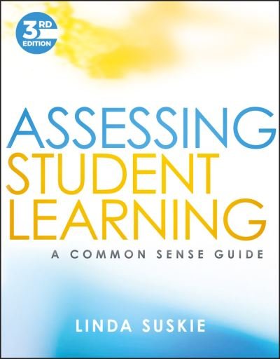 Cover for Suskie, Linda (Towson University) · Assessing Student Learning: A Common Sense Guide (Paperback Book) (2018)